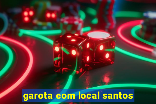 garota com local santos